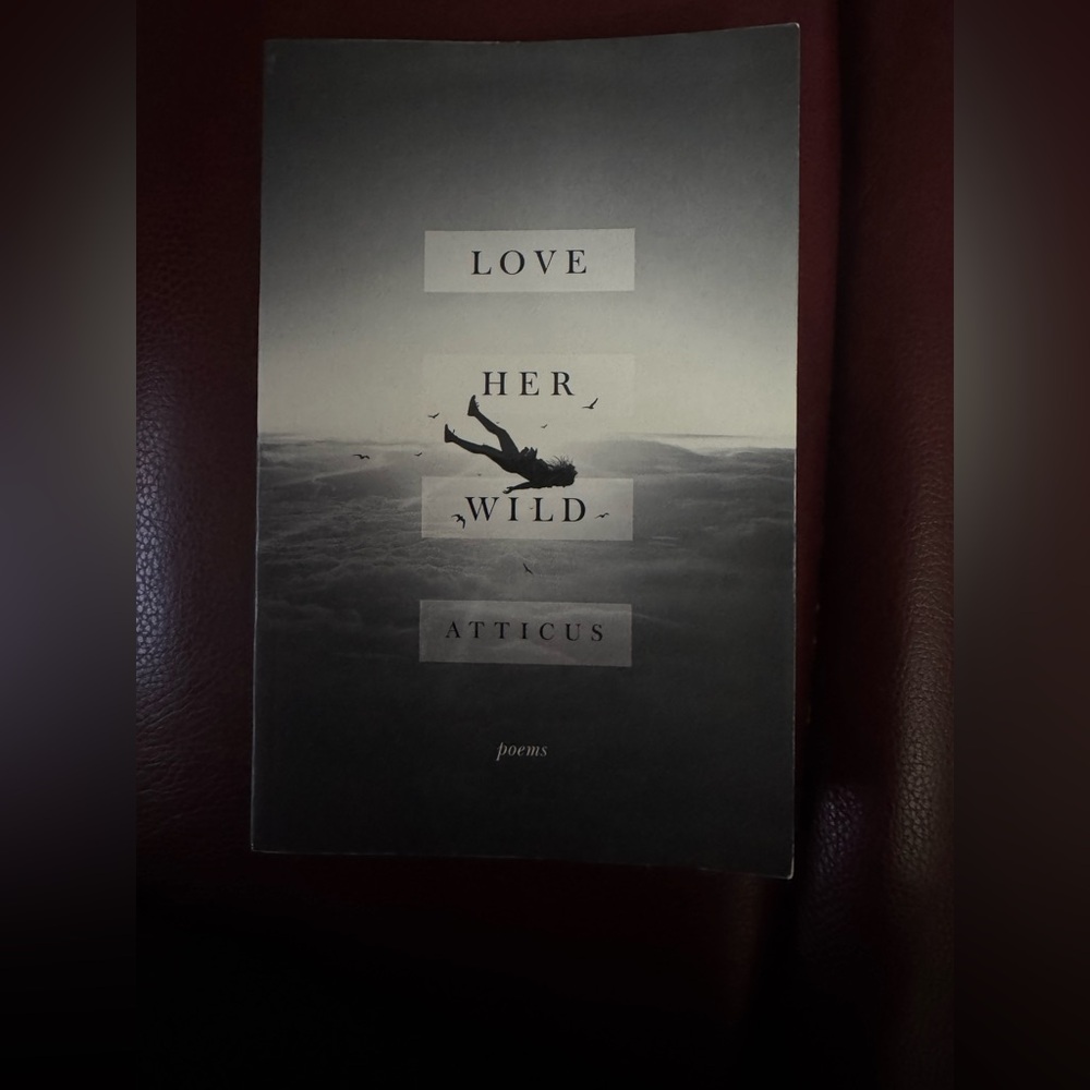 Love Her Wild a Book of Poems by Atticus Great Condition